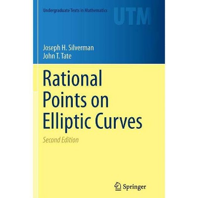 Rational Points on Elliptic Curves - (Undergraduate Texts in Mathematics) 2nd Edition by  Joseph H Silverman & John T Tate (Paperback)