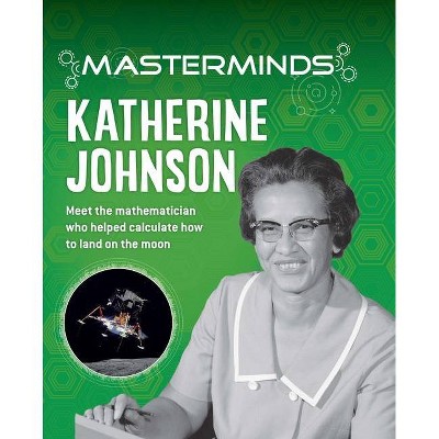 Masterminds: Katherine Johnson - by  Izzi Howell (Hardcover)