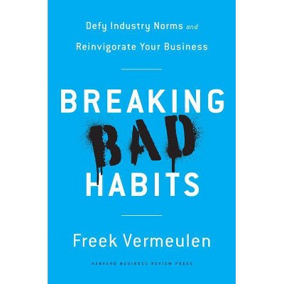 Breaking Bad Habits - by  Freek Vermeulen (Hardcover)