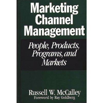 Marketing Channel Management - by  Russell W McCalley (Hardcover)