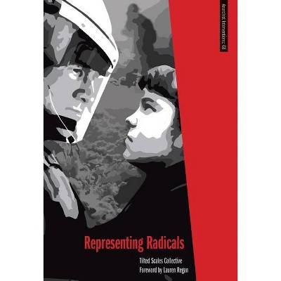 Representing Radicals - by  Tilted Scales Collective (Paperback)