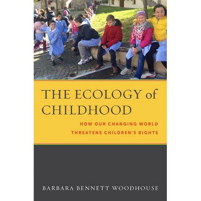 The Ecology of Childhood - (Families, Law, and Society) by  Barbara Bennett Woodhouse (Hardcover)