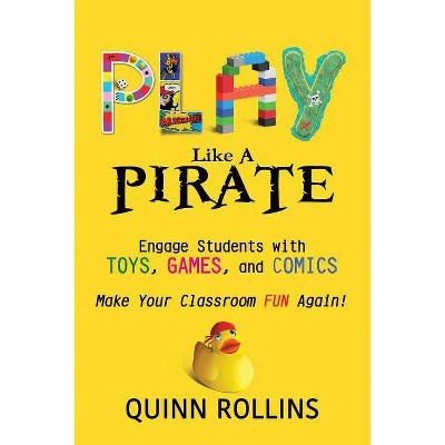 Play Like a PIRATE - by  Quinn Rollins (Paperback)