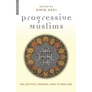 Progressive Muslims - by  Omid Safi (Paperback) - 1 of 1