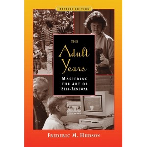 The Adult Years - 2nd Edition by  Frederic M Hudson (Paperback) - 1 of 1