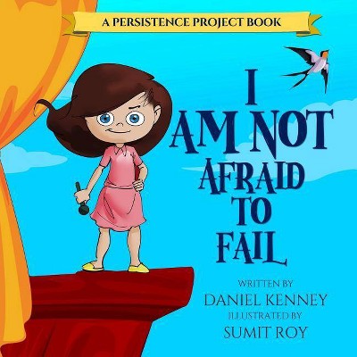 I Am Not Afraid To Fail - (Persistence Project) by  Daniel Kenney (Paperback)