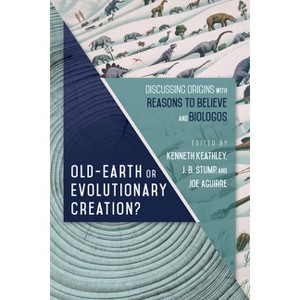 Old-Earth or Evolutionary Creation? - (Biologos Books on Science and Christianity) by  Kenneth Keathley & J B Stump & Joe Aguirre (Paperback) - 1 of 1