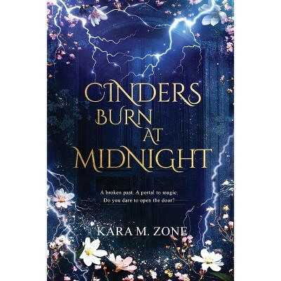 Cinders Burn at Midnight - (Trium Perfectum) 2nd Edition by  Kara M Zone (Paperback)