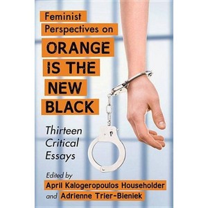 Feminist Perspectives on Orange Is the New Black - by  April Kalogeropoulos Householder & Adrienne Trier-Bieniek (Paperback) - 1 of 1