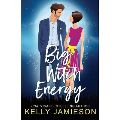 Big Witch Energy - by  Kelly Jamieson (Paperback)