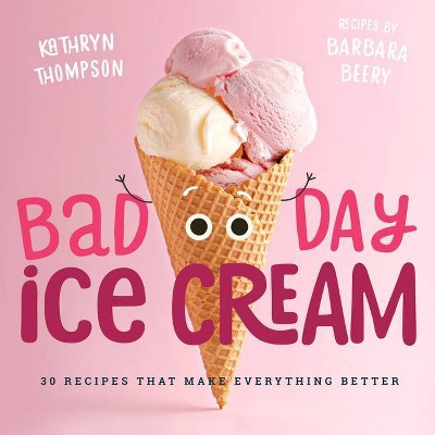  Bad Day Ice Cream - by  Barbara Beery & Kathryn Thompson (Hardcover) 