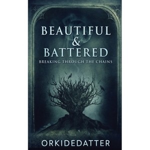 Beautiful & Battered - by  Orkidedatter (Paperback) - 1 of 1