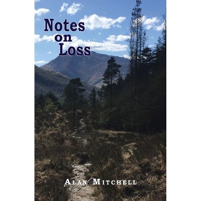 Notes on Loss - by  Alan Mitchell (Paperback)