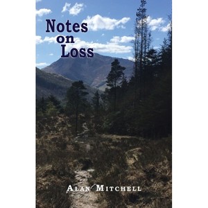 Notes on Loss - by  Alan Mitchell (Paperback) - 1 of 1