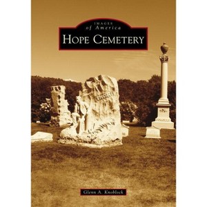 Hope Cemetery - (Images of America) by  Glenn A Knoblock (Paperback) - 1 of 1