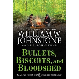 Bullets, Biscuits, and Bloodshed - (A Luke Jensen-Dewey McKenzie Western) by  William W Johnstone & J a Johnstone (Paperback) - 1 of 1