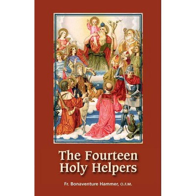 The Fourteen Holy Helpers - by  Bonaventure Hammer (Paperback)