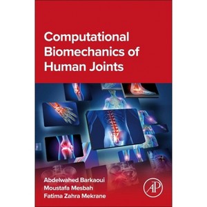 Computational Biomechanics of Human Joints - by  Abdelwahed Barkaoui & Moustafa Mesbah & Fatima Zahra Mekrane (Paperback) - 1 of 1