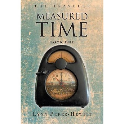 Measured Time - by  Lynn Perez-Hewitt (Paperback)