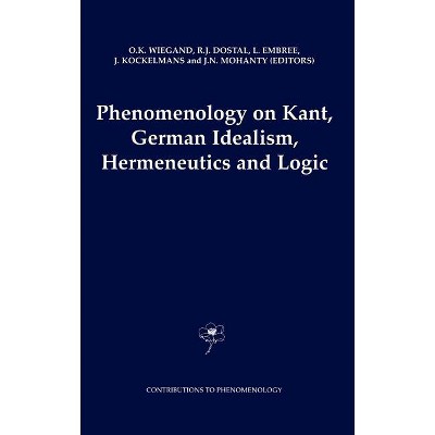 Phenomenology on Kant, German Idealism, Hermeneutics and Logic - (Contributions to Phenomenology) (Hardcover)