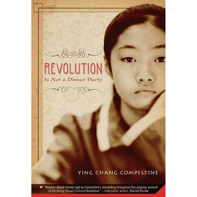 Revolution Is Not a Dinner Party - by  Ying Chang Compestine (Paperback)