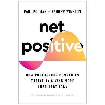 Net Positive - by  Paul Polman & Andrew Winston (Hardcover)