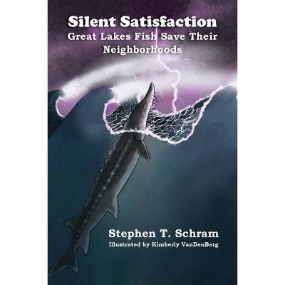 Silent Satisfaction - (Great Lakes Trilogy) by  Stephen T Schram (Paperback)