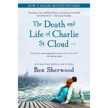The Death and Life of Charlie St. Cloud - by  Ben Sherwood (Paperback)