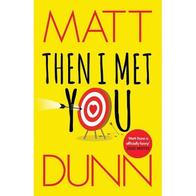  Then I Met You - by  Matt Dunn (Paperback) 