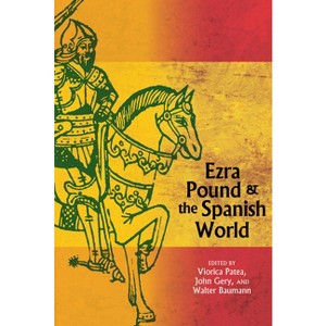 Ezra Pound and the Spanish World - (Clemson University Press: The Ezra Pound Center for Literature Book) (Hardcover) - 1 of 1