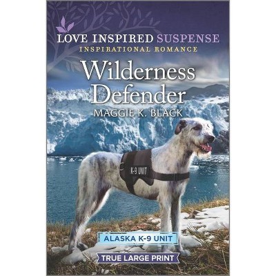 Wilderness Defender - (Alaska K-9 Unit) Large Print by  Maggie K Black (Paperback)