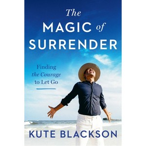 The Magic of Surrender - by  Kute Blackson (Paperback) - 1 of 1