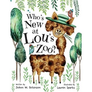 Who's New At Lou's Zoo - by  Joann M Dickinson (Paperback) - 1 of 1