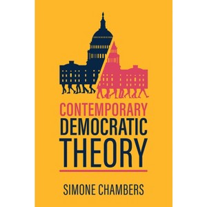 Contemporary Democratic Theory - by  Simone Chambers (Paperback) - 1 of 1
