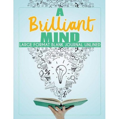 A Brilliant Mind - Large Format Blank Journal Unlined - by  Planners & Notebooks Inspira Journals (Paperback)