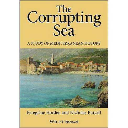 Corrupting Sea Mediterranean H - by  Peregrine Horden & Nicholas Purcell (Paperback) - image 1 of 1