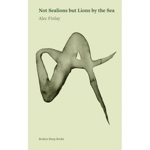 Not Sealions but Lions by the Sea - by  Alec Finlay (Paperback) - 1 of 1