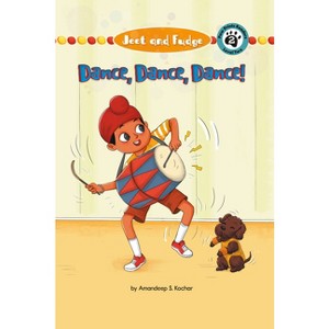 Jeet & Fudge: Dance! Dance! Dance! - (Jeet and Fudge) by  Amandeep Kochar (Paperback) - 1 of 1