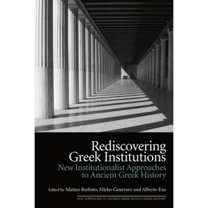 Rediscovering Greek Institutions - (New Approaches to Ancient Greek Institutional History) by  Matteo Barbato & Mirko Canevaro & Alberto Esu - 1 of 1