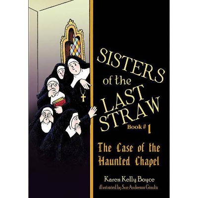 Sisters of the Last Straw, Book 1 - by  Karen Kelly Boyce (Paperback)