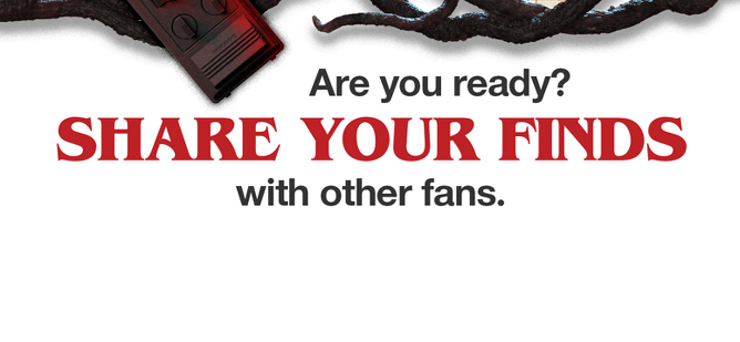Are you ready? SHARE YOUR FINDS with other fans.