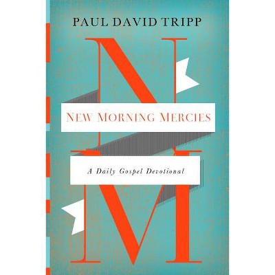 New Morning Mercies - by  Paul David Tripp (Hardcover)