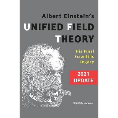 Albert Einstein's Unified Field Theory (U.S. English / 2021 Edition) - 3rd Edition by  Sunrise Information Services (Paperback)