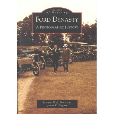 FORD DYNASTY A Photographic History - by Michael W.R. Davis (Paperback)
