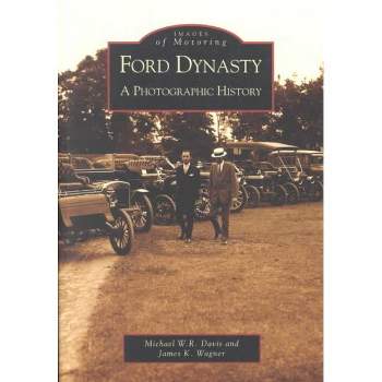 Ford Dynasty A Photographic History - By Michael W.R. Davis ( Paperback )