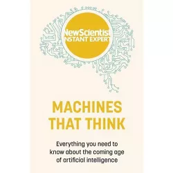 Machines That Think - by  New Scientist (Paperback)