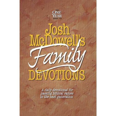  The One Year Book of Josh McDowell's Family Devotions - by  Bob Hostetler & Josh D McDowell (Paperback) 