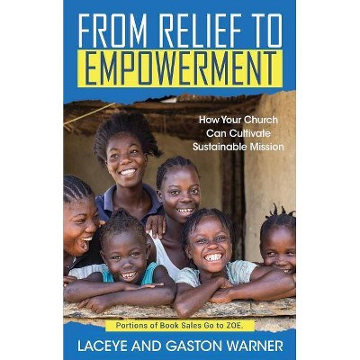 From Relief to Empowerment - by  Laceye C Warner & Gaston Warner (Paperback)