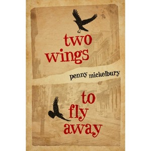 Two Wings to Fly Away - (Two Wings Saga) by  Penny Mickelbury (Paperback) - 1 of 1