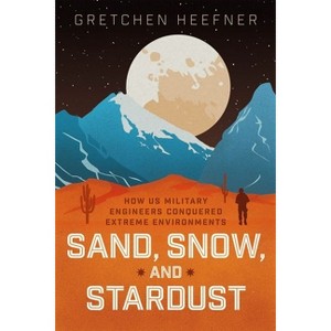 Sand, Snow, and Stardust - by  Gretchen Heefner (Hardcover) - 1 of 1